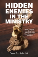 Hidden Enemies in the Ministry: What I Learned from Sixty Years of Ministry That I Never Learned in Seminary B0C1F8HXF2 Book Cover