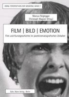 Film U Bild U Emotion: Film Und Kunstgeschichte Im Postkinematografischen Zeitalter 3786128359 Book Cover