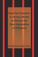 Read for Freedom : A Literacy Model to Reduce the Next Generation of Prisoners 1948149133 Book Cover