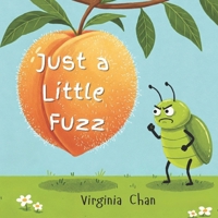 Just a Little Fuzz: A Story About Open-mindedness B0F1NHWBR9 Book Cover