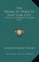 The Negro at Work in New York City; a Study in Economic Progress 127723535X Book Cover