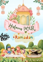 30 Histoires pour Ramadan - 30 récits de valeurs islamiques pour un mois sacré transformé": Découvrez le secret de la prière sincère et de la ... et de paix intérieure. (French Edition) B0DVCGW88G Book Cover