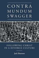 Contra Mundum Swagger: Following Christ in a Divorce Culture 0692838961 Book Cover
