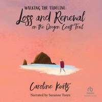 Walking the Tideline: Loss and Renewal on the Oregon Coast B0GFKZXQCV Book Cover