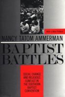 Baptist Battles: Social Change and Religious Conflict in the Southern Baptist Convention 0813515572 Book Cover