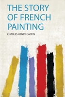 The Story Of French Painting 1022038664 Book Cover
