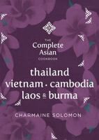 The Complete Asian Cookbook Series: Thailand, Vietnam, Cambodida, Laos  Burma 1742706819 Book Cover