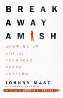 Breakaway Amish: Growing Up with the Bergholz Beard Cutters 1513800213 Book Cover