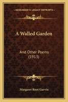 A Walled Garden: And Other Poems 1166422461 Book Cover