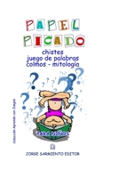 Papel Picado: Chistes, Juegos de Palabras, Colmos y Mitología B08Y4RQDL3 Book Cover
