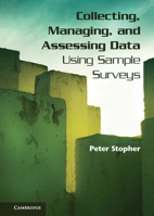 Collecting, Managing, and Assessing Data Using Sample Surveys 0521863112 Book Cover