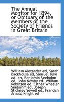 The Annual Monitor for 1894, or Obituary of the Members of the Society of Friends in Great Britain 1115193015 Book Cover