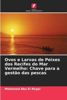 Ovos e Larvas de Peixes dos Recifes do Mar Vermelho: Chave para a gestão das pescas (Portuguese Edition) 6207607619 Book Cover