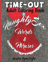 Naughty Sex Words and Phrases Time-Out Coloring Book 1530829674 Book Cover