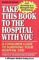 Take This Book to the Hospital With You: A Consumer Guide to Surviving Your Hospital Stay 0517089211 Book Cover