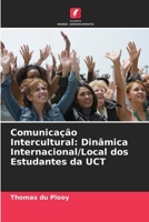 Comunicação Intercultural: Dinâmica Internacional/Local dos Estudantes da UCT 6206394638 Book Cover