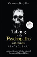 Talking With Psychopaths and Savages: Beyond Evil 1789461154 Book Cover