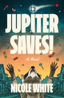 Jupiter Saves!: A Novel B0GX2H4WMZ Book Cover