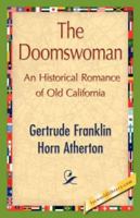 The Doomswoman, An Historical Romance Of Old California 1984375113 Book Cover