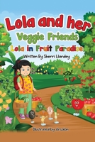 Lola and her Veggie Friends: Lola in Fruit Paradise B0B99Y3QYP Book Cover