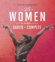25 Women Who Dared to Compete 0756566592 Book Cover