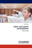 Islam and sports participation: Pray and play 3846506958 Book Cover