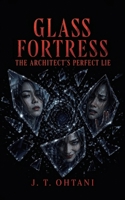 Glass Fortress: The Architect’s Perfect Lie B0GYDZHB1Y Book Cover