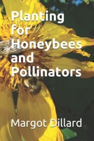 Planting for Honeybees and Pollinators B08D4Y297R Book Cover