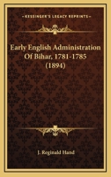 Early English Administration of Bihar, 1781-1785 1436827353 Book Cover