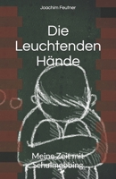 Die Leuchtenden Hände: Meine Zeit mit Schulmobbing B08KT9XTWM Book Cover