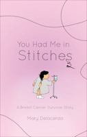 You Had Me in Stitches: A Breast Cancer Survivor Story 1947825917 Book Cover