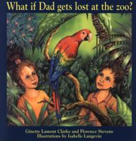 What If Dad Gets Lost at the Zoo? 0887762727 Book Cover