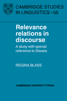 Relevance Relations in Discourse: A Study with Special Reference to Sissala (Cambridge Studies in Linguistics) 0521032040 Book Cover