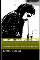 Endgame Tactics Training:: Improve your Chess with Artur Yusupov 1702080862 Book Cover