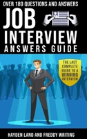 Job Interview Answers Guide: The Last Complete Guide to a Winning Interview.Over 180 Questions and Answers B0BRZ28BRW Book Cover