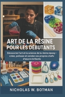 ART DE LA RÉSINE POUR LES DÉBUTANTS: « Découvrez l'art et la science de la résine époxy - créez, polissez et vendez vos propres chefs-d'œuvre brillants B0FWD9QB81 Book Cover