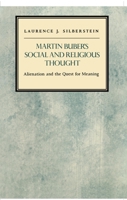 Martin Buber's Social and Religious Thought: Alienation and the Quest for Meaning (Reappraisals in Jewish Social and Intellectual History) 0814779107 Book Cover