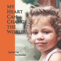 My Heart Can Change the World B08WJZD6KL Book Cover