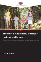Trouver le chemin du bonheur, malgré le divorce (French Edition) 6209930522 Book Cover
