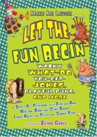 Let the Fun Begin: Nifty Knock-Knocks, Playful Puns, and More (Make Me Laugh) 1575056615 Book Cover
