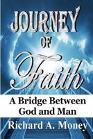 Journey of Faith: A Bridge Between God and Man 1542585376 Book Cover