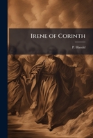 Irene of Corinth: an historic romance of the first century 1175558494 Book Cover