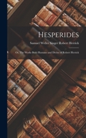 Hesperides: Or, The Works Both Humane and Divine of Robert Herrick B0BPYW83JY Book Cover