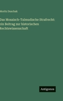 Das Mosaisch-Talmudische Strafrecht: ein Beitrag zur historischen Rechtswissenschaft (German Edition) 3386140823 Book Cover