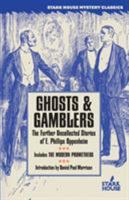 Ghosts & Gamblers: The Further Uncollected Stories of E. Phillips Oppenheim 1933586567 Book Cover