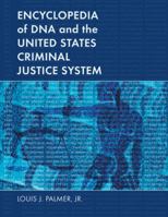 Encyclopedia of DNA and the United States Criminal Justice System 0786475315 Book Cover