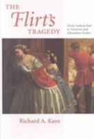 The Flirt's Tragedy: Desire Without End in Victorian and Edwardian Fiction 0813921007 Book Cover