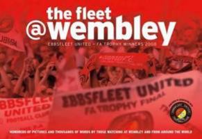 The Fleet @ Wembley: Ebbsfleet United   Fa Trophy Winners 2008 0955651816 Book Cover