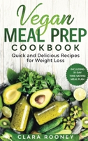 Vegan Meal Prep Cookbook: Quick and Delicious Recipes for Weight Loss (Including 31-Day Time-Saving Meal Plan) B084QLP7PR Book Cover