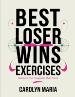 Best Loser Wins Exercises: Reinforce Tom Hougaard's Main Points B0FF2VT33X Book Cover